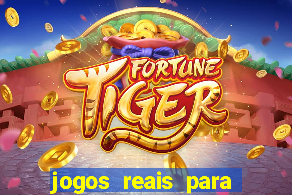 jogos reais para ganhar dinheiro